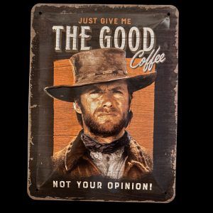 PLAQUE THE GOOD COFFEE - CLINT EASTWOOD